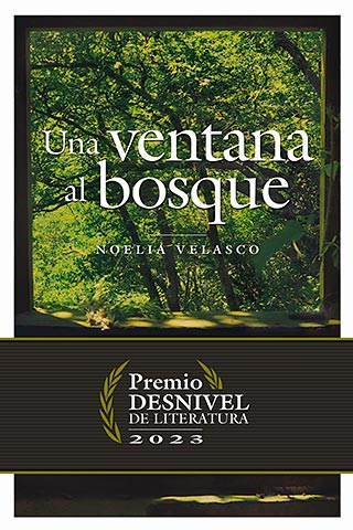 Una ventana al bosque. Novela de Noelia Velasco, Premio Desnivel de Literatura  2023