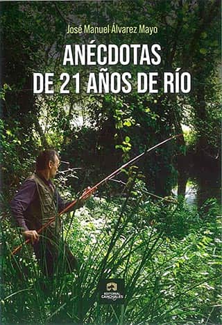 Anécdotas de 21 años de río por tierras asturianas 1 Libro "Anécdotas de 21 años de río"